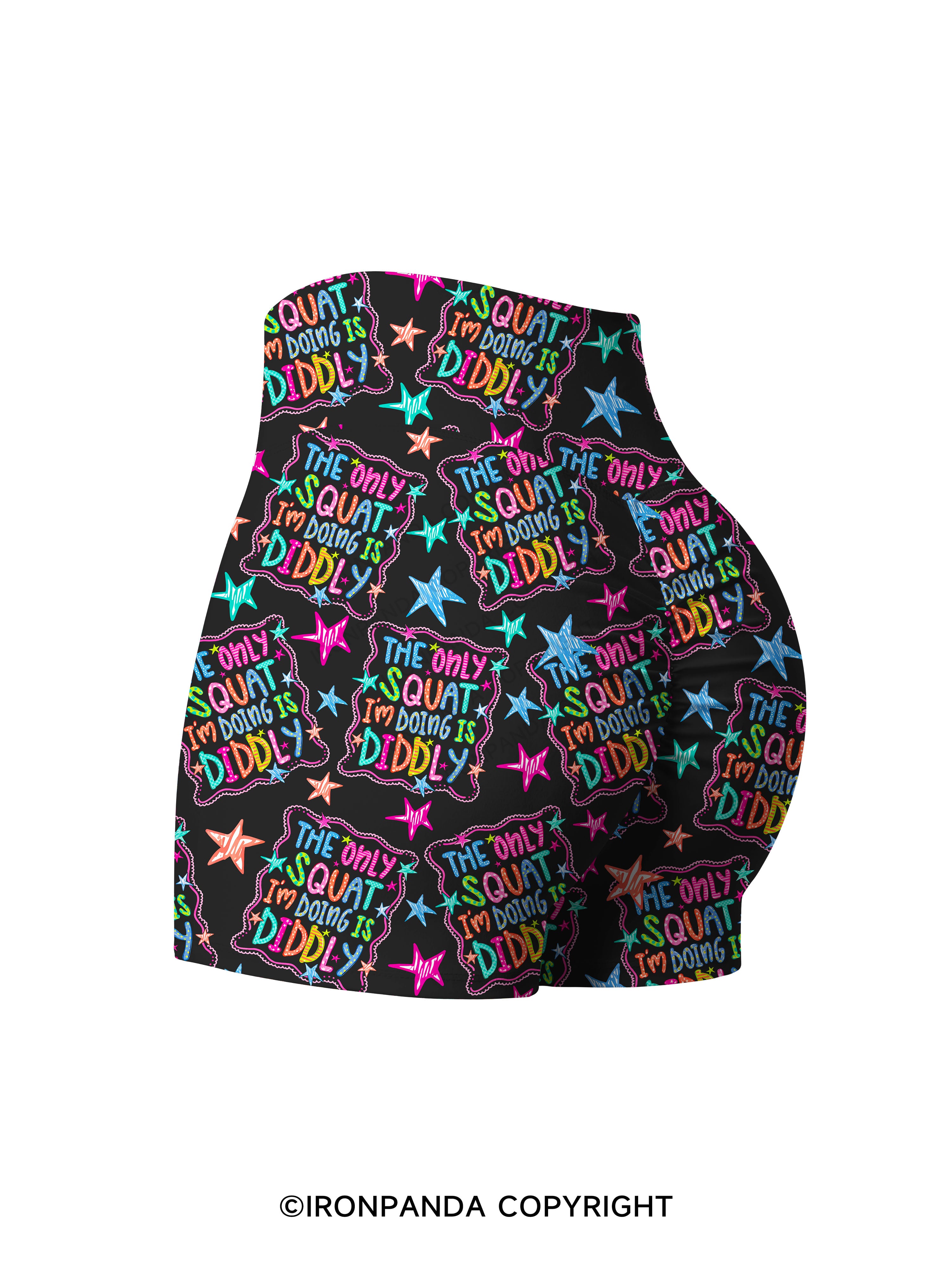 THE ONLY SQUAT I'M DOING IS DIDDLY COLORFUL Printed Yoga Shorts