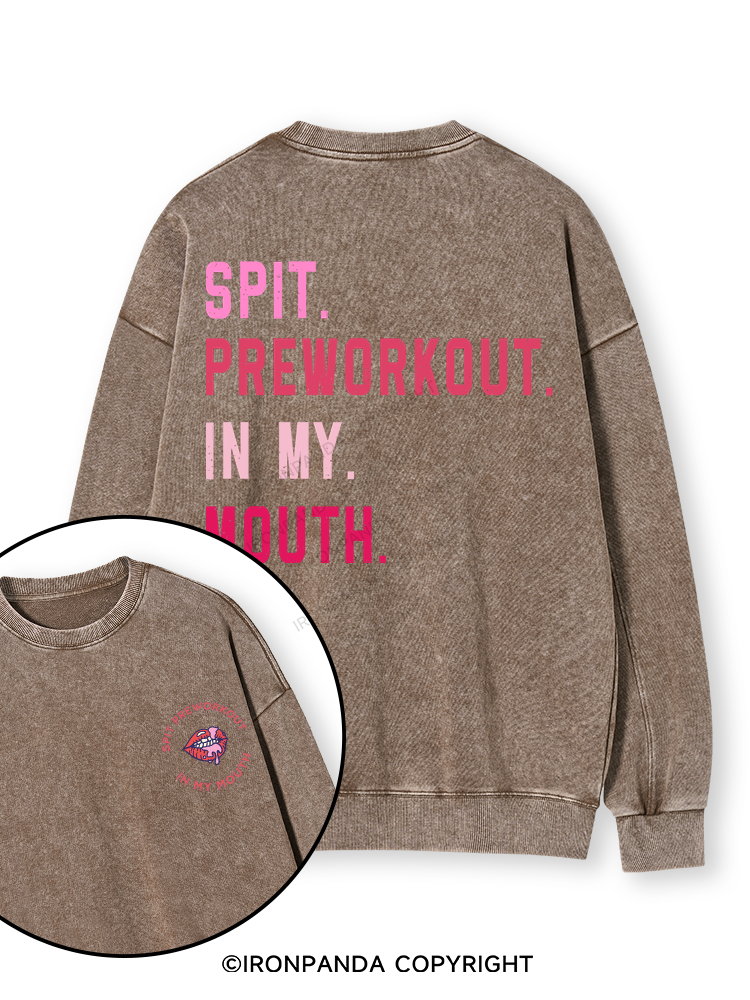 SPIT PREWORKOUT IN MY MOUTH Double-Sided Printed Washed Sweatshirt