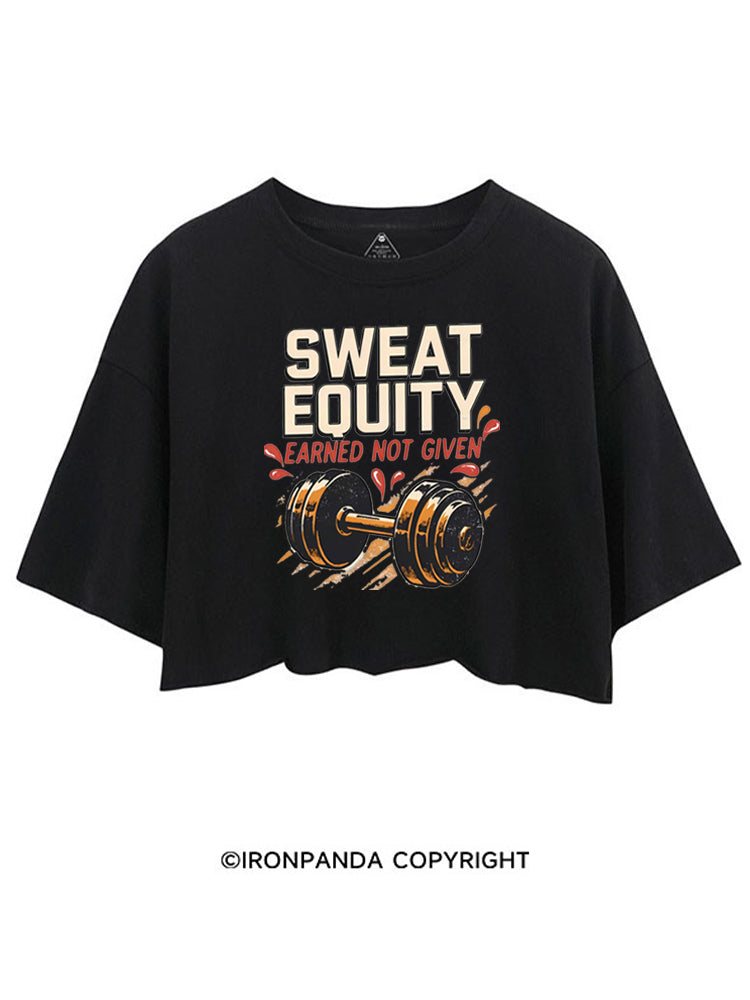 SWEAT EQUITY EARNED NOT GIVEN CROP TOPS