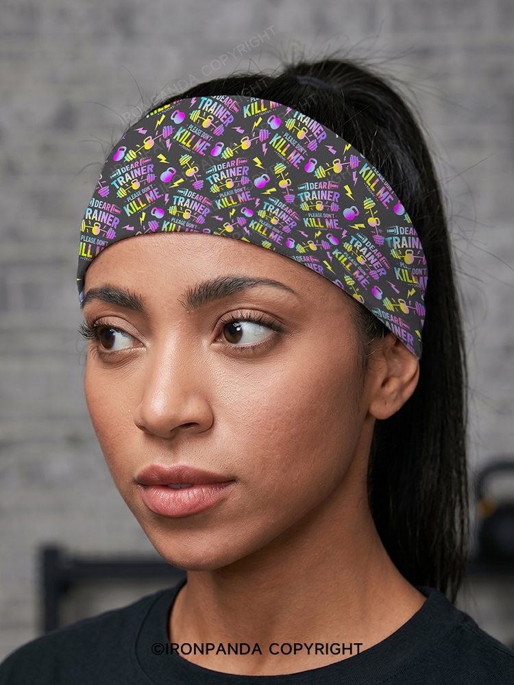 DEAR TRAINER, PLEASE DON’T KILL ME. TODAY Gym Headband