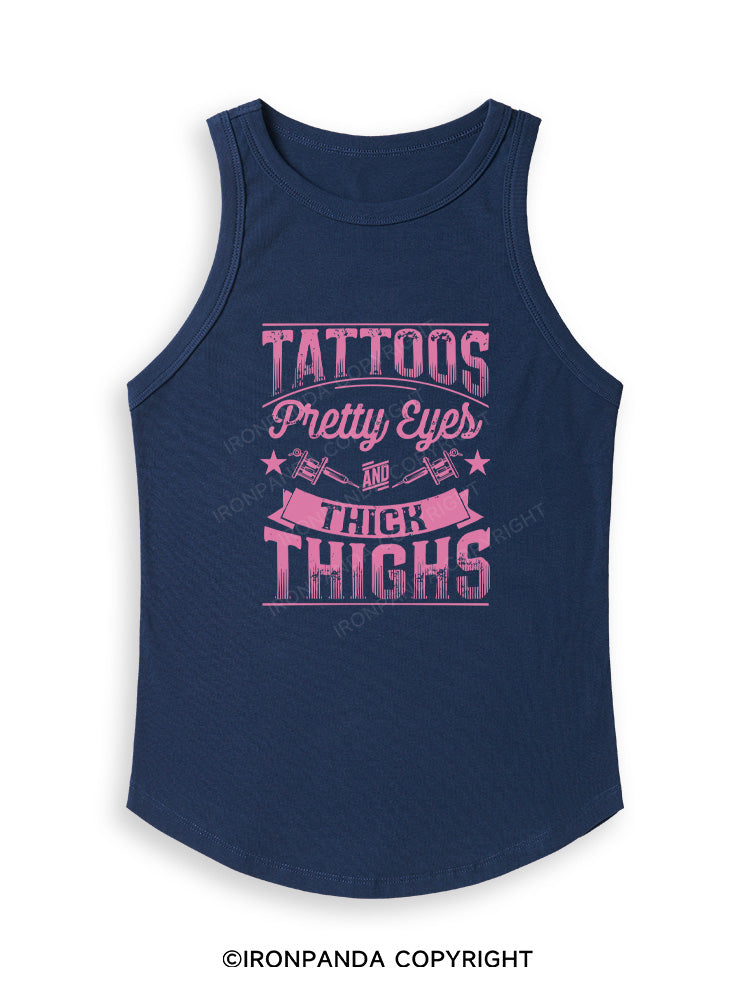 TATTOOS PRETTY EYES AND THICK THIGHS Fitted Tank Top