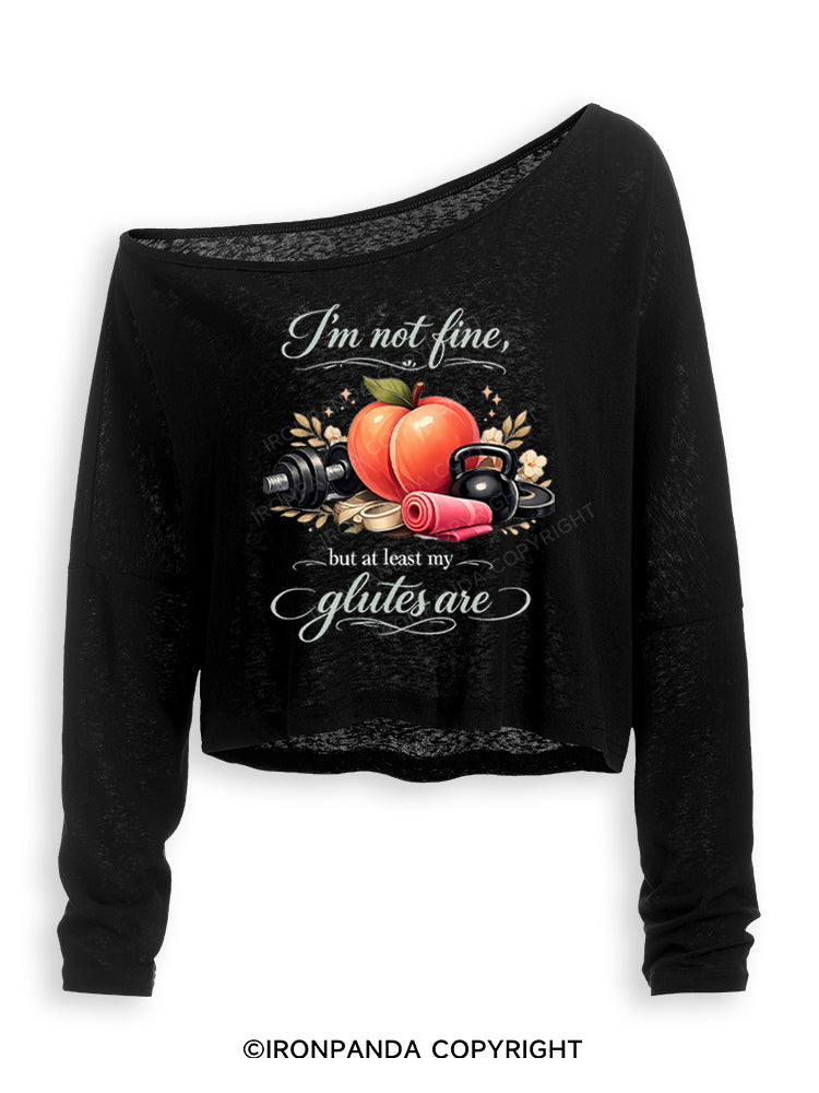 I'M NOT FINE, BUT AT LEAST MY GLUTES ARE Off Shoulder Long Sleeve Crop Top