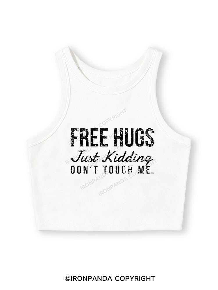 FREE HUGS JUST KIDDING DON'T TOUCH ME Fitted Crop Tank Top
