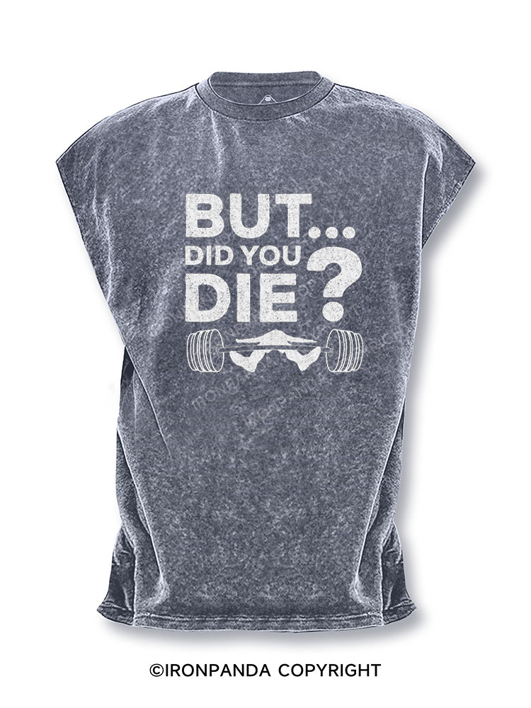 But Did You Die? Funny Cut Off Tank