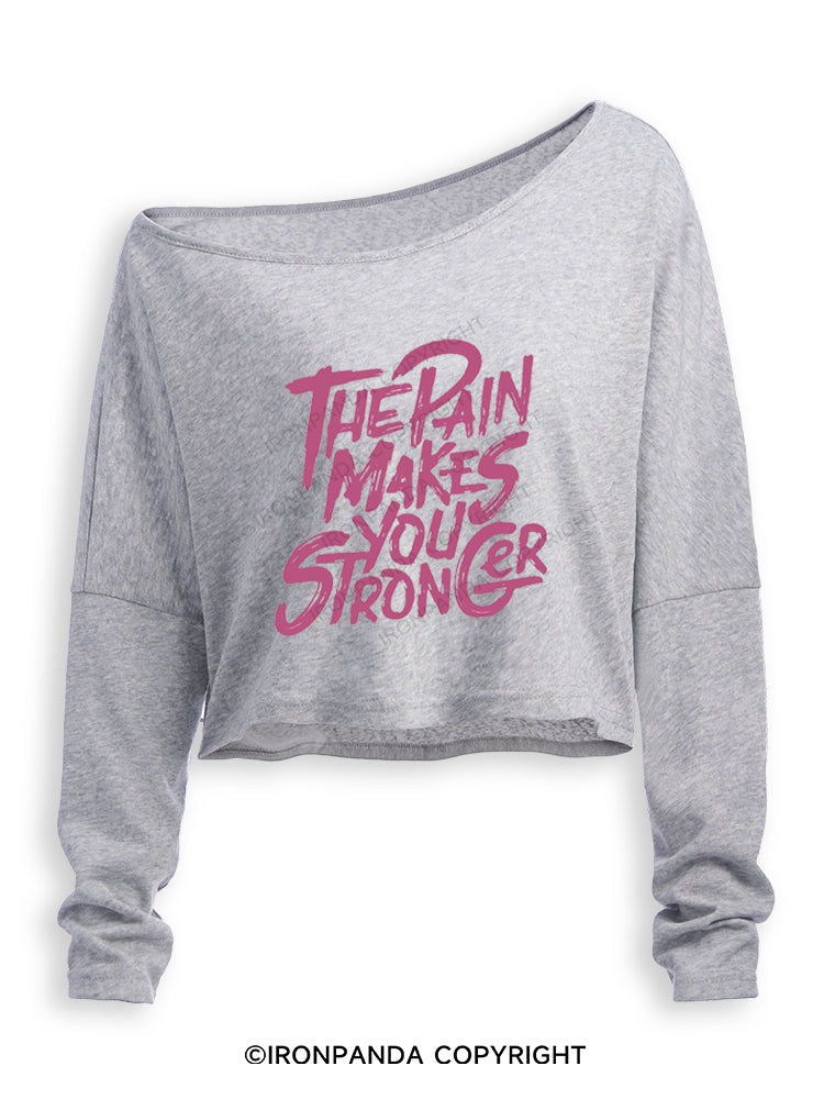 THE PAIN MAKES YOU STRONGER Off Shoulder Long Sleeve Crop Top