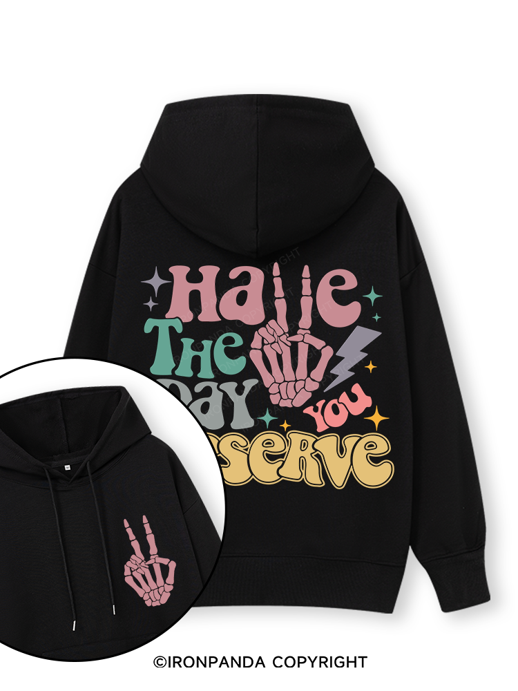 HAVE THE DAY YOU DESERVE Double-Sided Printed Classic Gym Hoodie