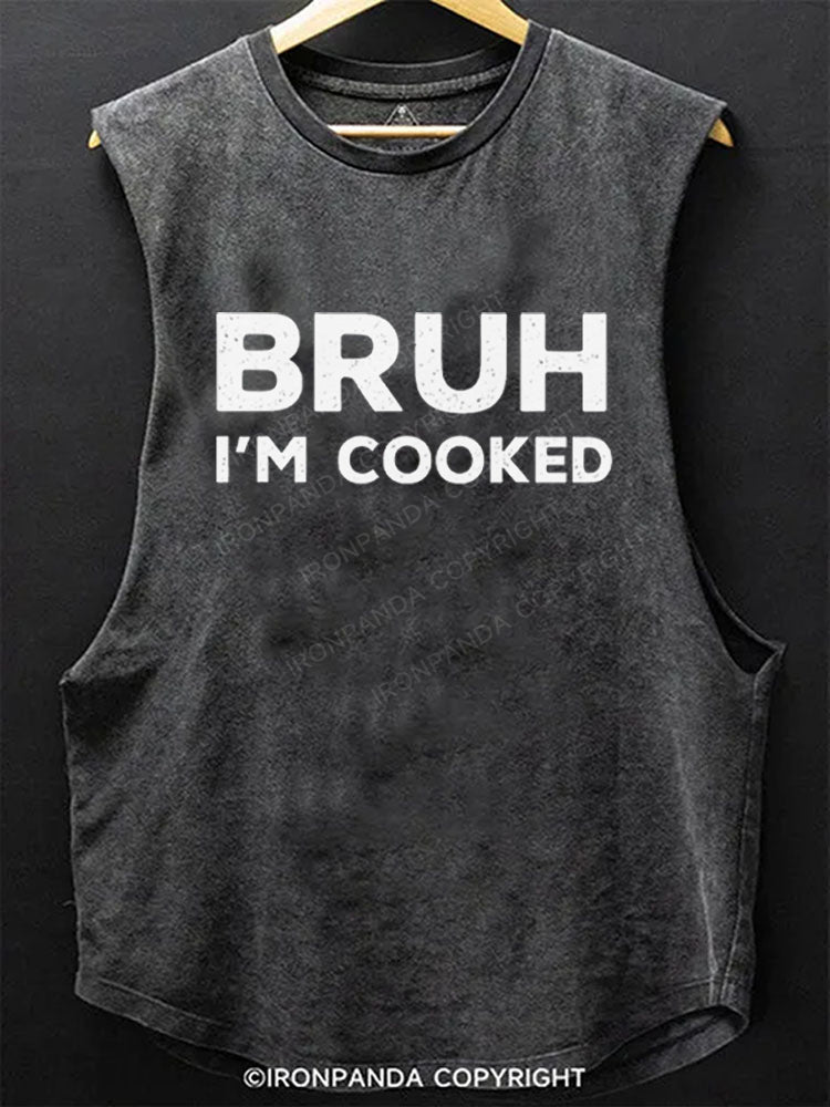 Bruh I'm Cooked Scoop Bottom Cotton Tank