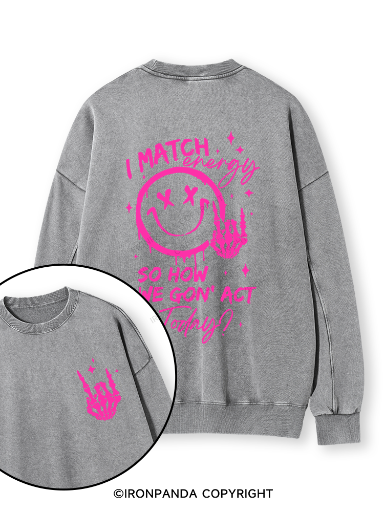 How We Gonna Act Today Double-Sided Printed Washed Sweatshirt