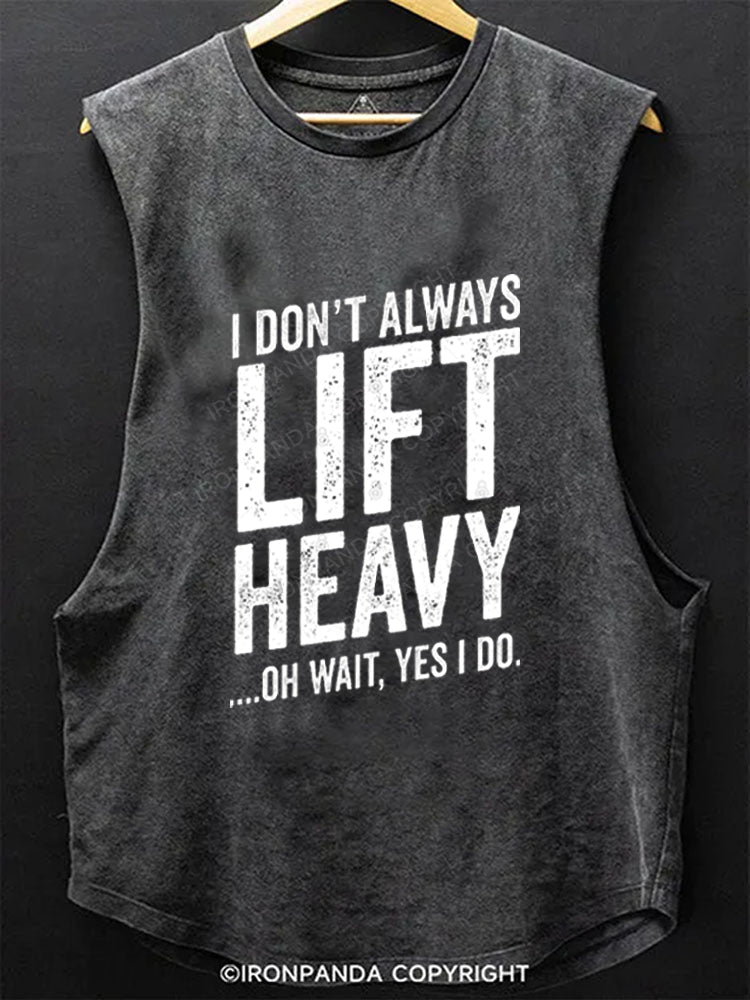 I DON'T ALWAYS LIFT HEAVY …OH WAIT, YES I DO Scoop Bottom Cotton Tank