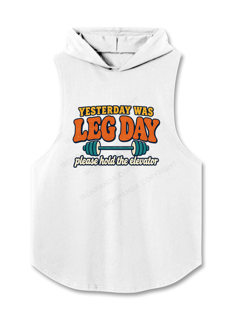 Yesterday Was Leg Day, Please Hold the Elevator Hooded Tank