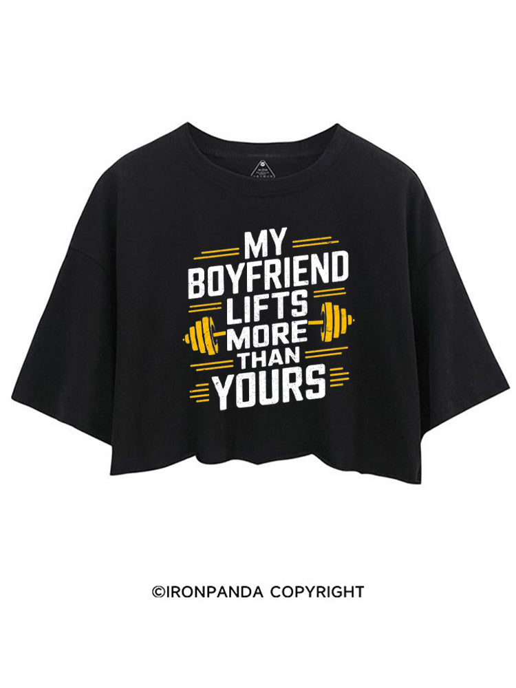 MY BOYFRIEND LIFTS MORE THAN YOURS CROP TOPS