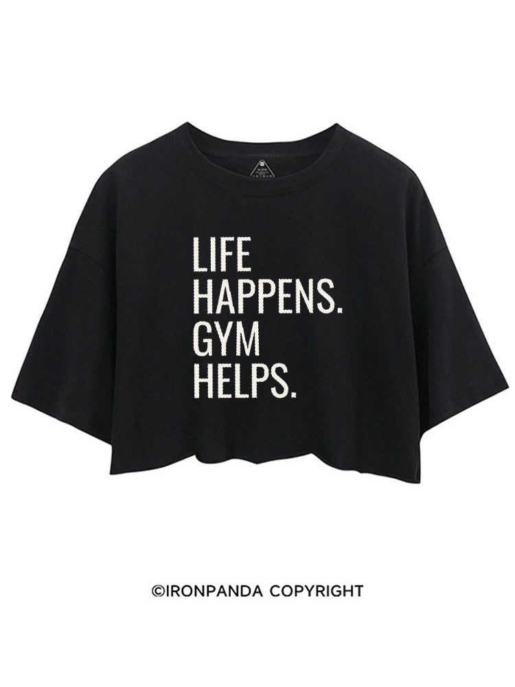LIFE HAPPENS GYM HELPS CROP TOPS