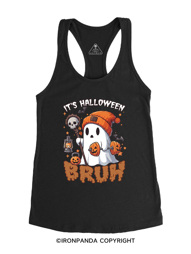 IT'S HALLOWEEN BRUH Gym Racerback Tank