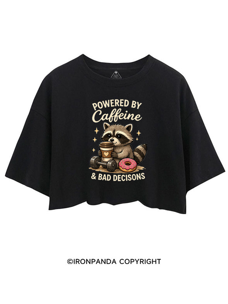 POWERED BY CAFFEINE & BAD DECISIONS RACCOON CROP TOPS