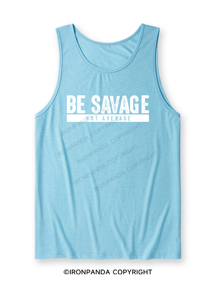 BE SAVAGE NOT AVERAGE Ultra Soft Heather Tank