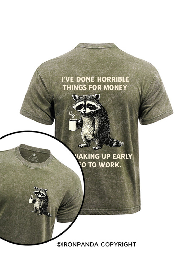 I've Done Horrible Things for Money Like Waking Up Printed Washed Gym Shirt
