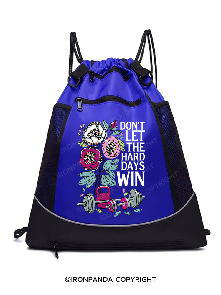 DON'T LET THE HARD DAYS WIN Gym Drawstring Bag