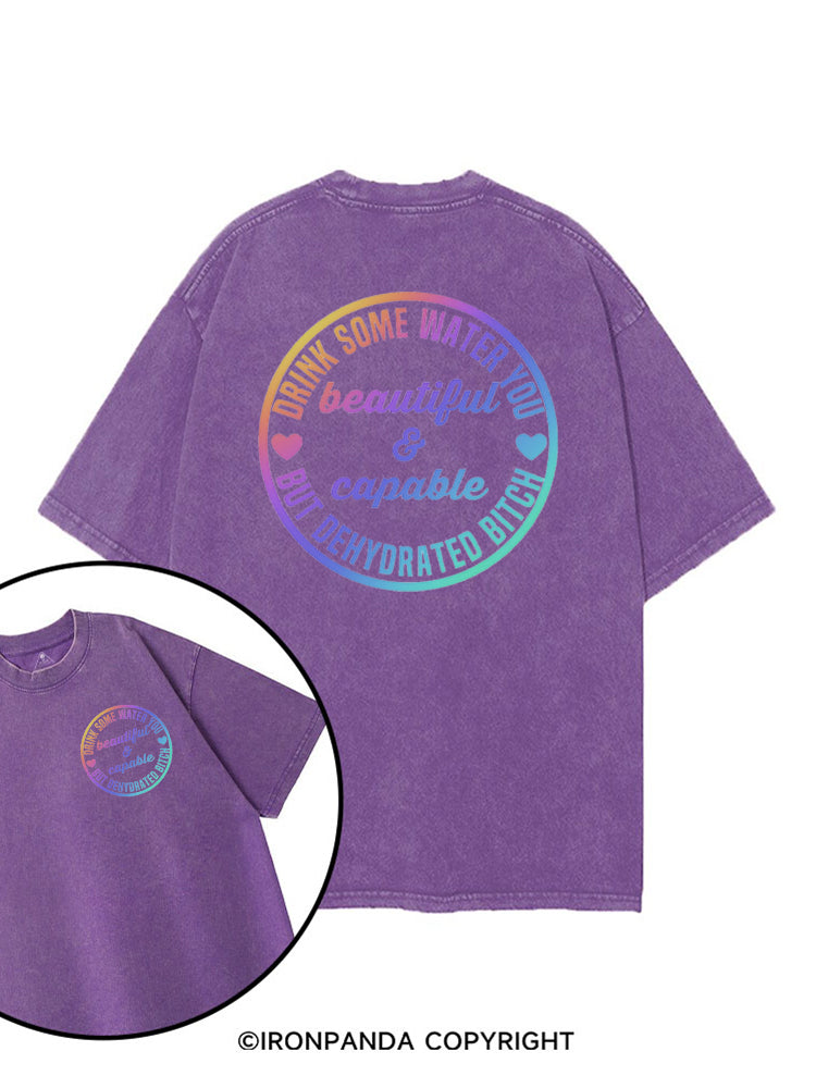 Drink some water you beautiful and capable but dehydrated bitch printed Gym Shirt