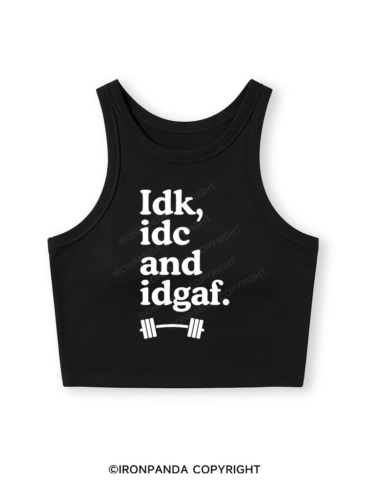 IDK, IDC AND IDGAF Fitted Crop Tank Top