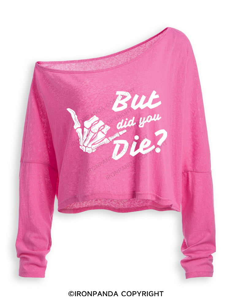 BUT DID YOU DIE Off Shoulder Long Sleeve Crop Top