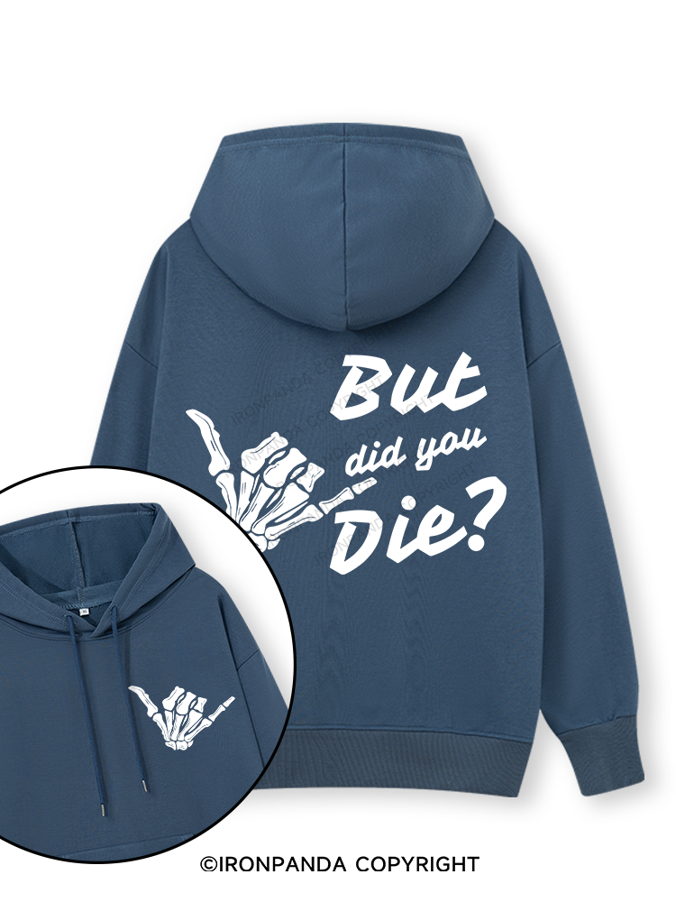 BUT DID YOU DIE Double-Sided Printed Classic Gym Hoodie