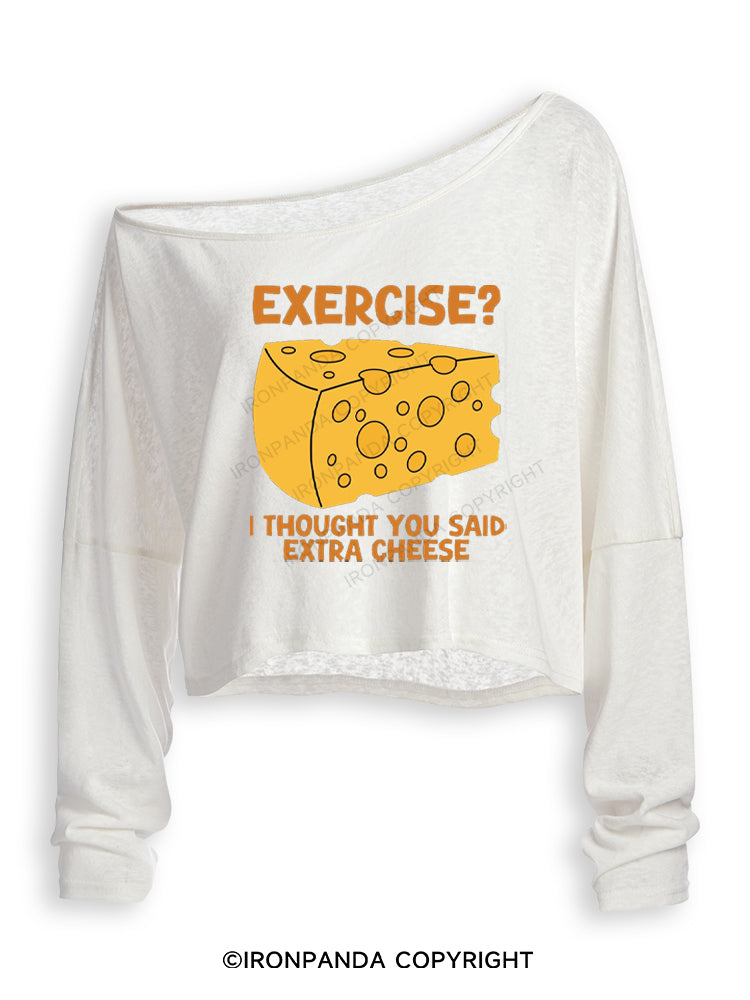 EXERCISE I THOUGHT YOU SAID EXTRA CHEESE Off Shoulder Long Sleeve Crop Top