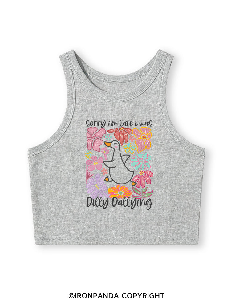Sorry I'm late I was dilly dallying Fitted Crop Tank Top