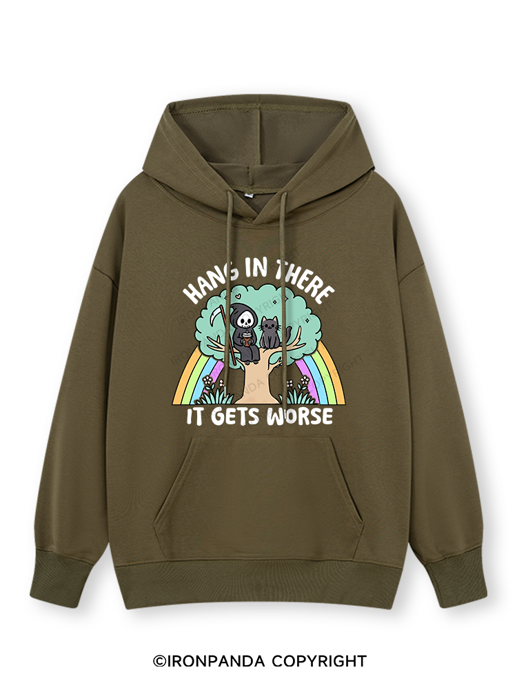 HANG IN THERE IT GETS WORSE Classic Gym Hoodie