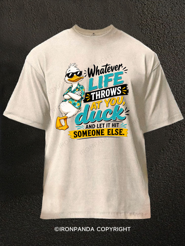 Whatever Life Throws At You Duck Humor Washed Gym Shirt