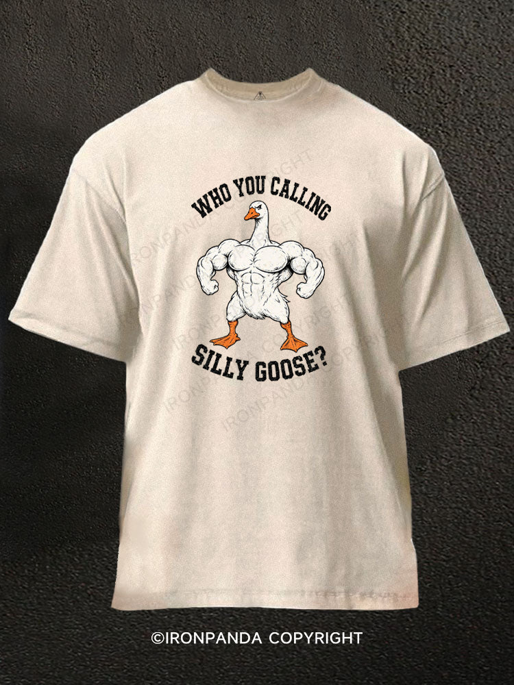 MUSCULAR GOOSE WHO YOU CALLING SILLY GOOSE Washed Gym Shirt