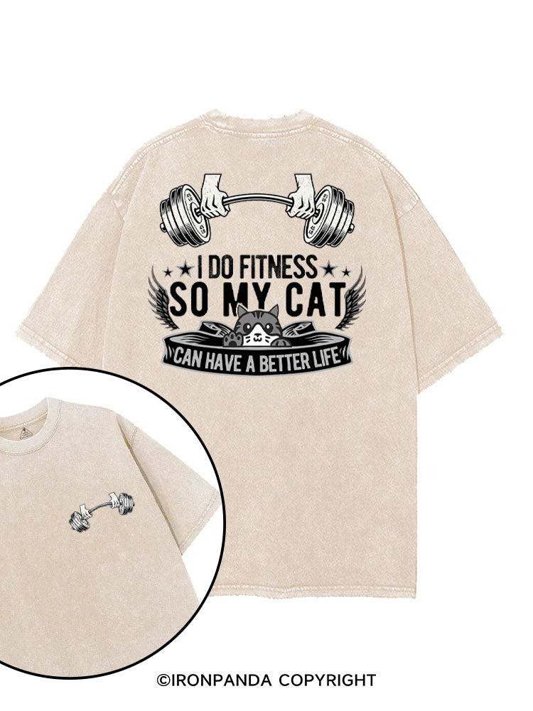 I DO FITNESS SO MY CAT CAN HAVE A BETTER LIFE printed Gym Shirt