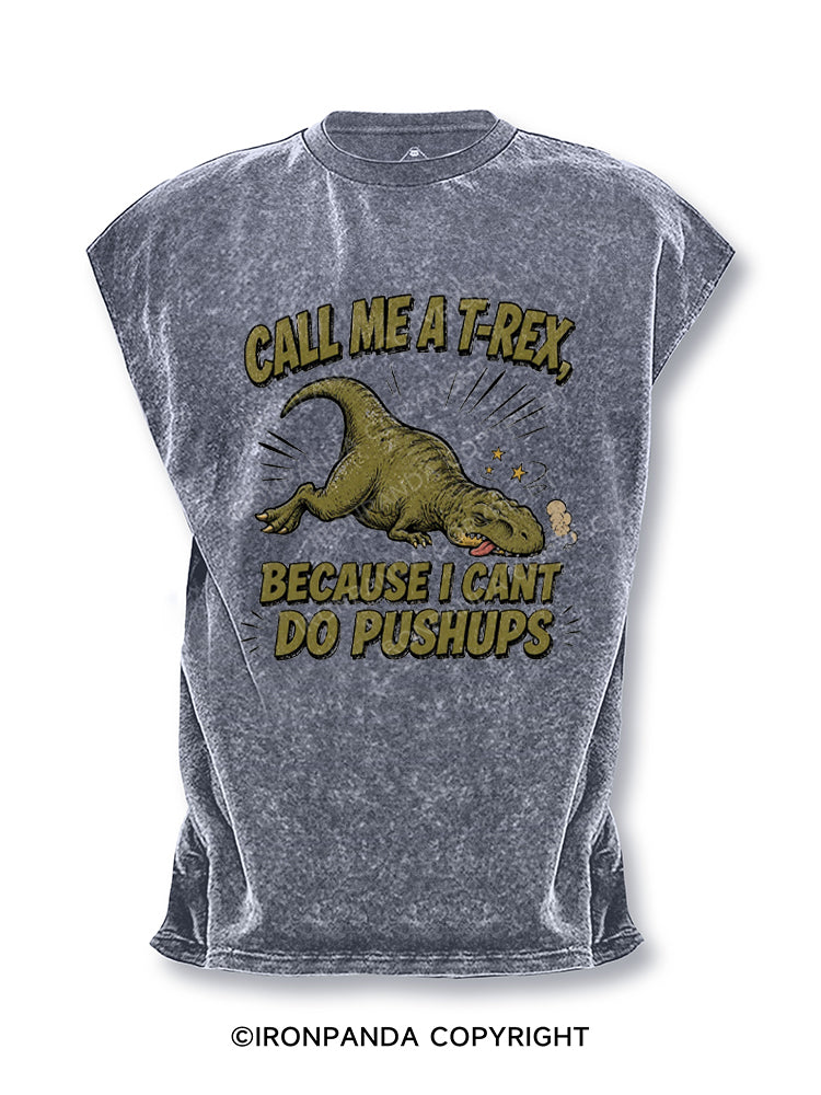 Call Me A T-Rex Because I Cant Do Pushups Cut Off Tank