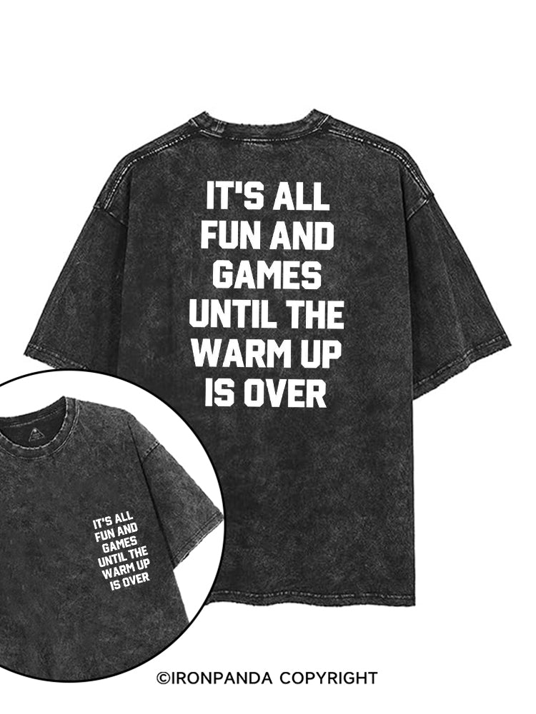It's All Fun and Games Until the Warm Up is Over printed Gym Shirt