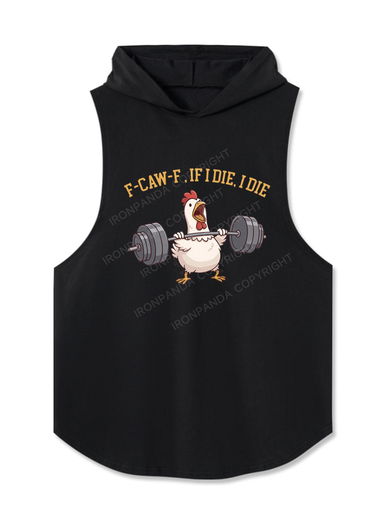 f-caw-f if i die i die funny chicken Hooded Tank