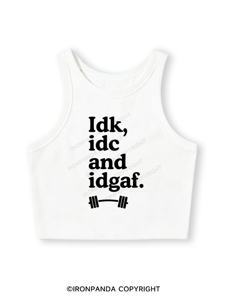 IDK, IDC AND IDGAF Fitted Crop Tank Top