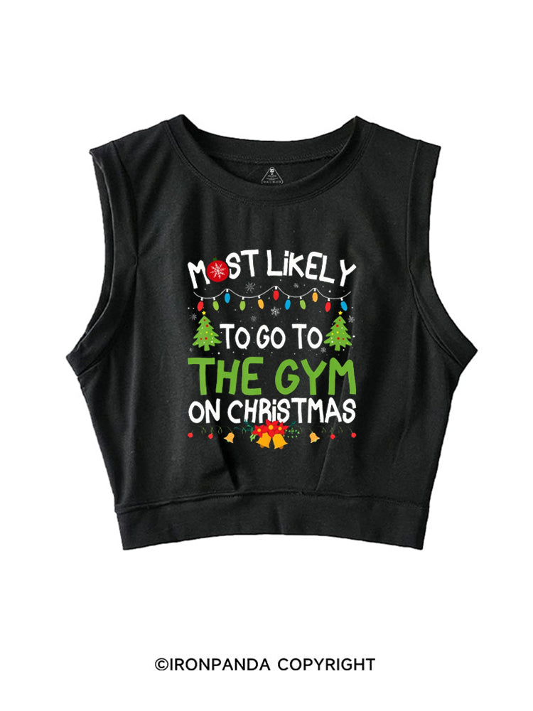 MOST LIKELY TO GO TO THE GYM ON CHRISTMAS SLEEVELESS CROP TOPS