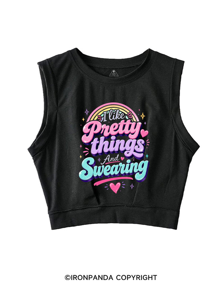I like Pretty things And Swearing SLEEVELESS CROP TOPS
