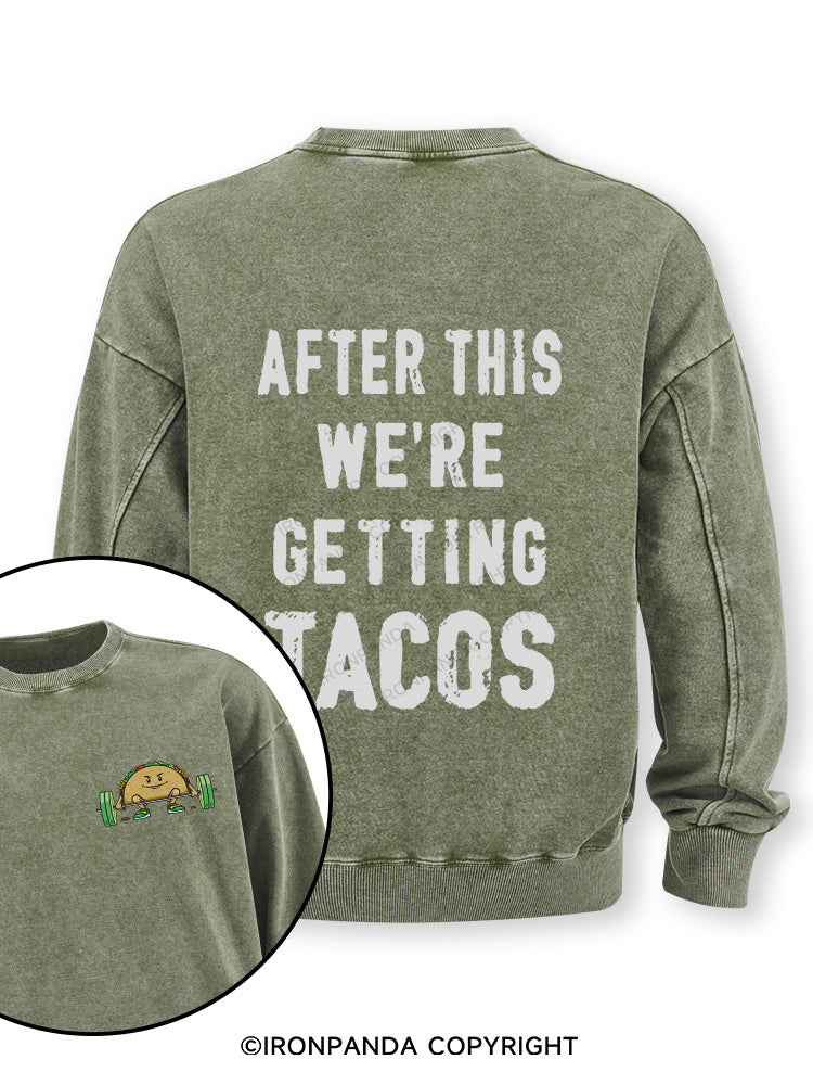 After This We're Getting Tacos Double-Sided Printed Washed Sweatshirt
