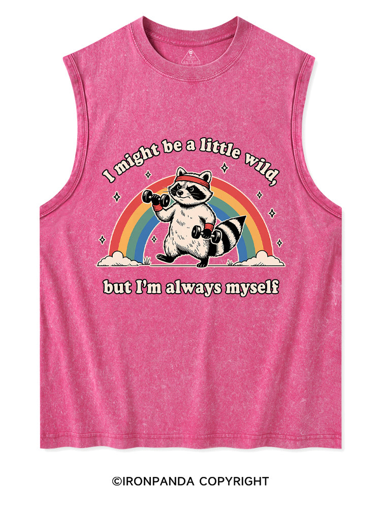 I Might Be A Little Wild, But I’m Always Myself Washed Tank