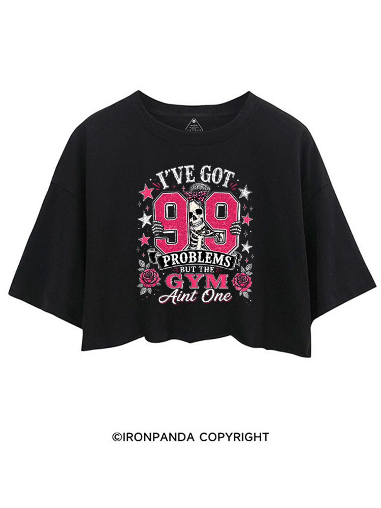 I'VE GOT 99 PROBLEMS BUT THE GYM AINT ONE SKELETON CROP TOPS