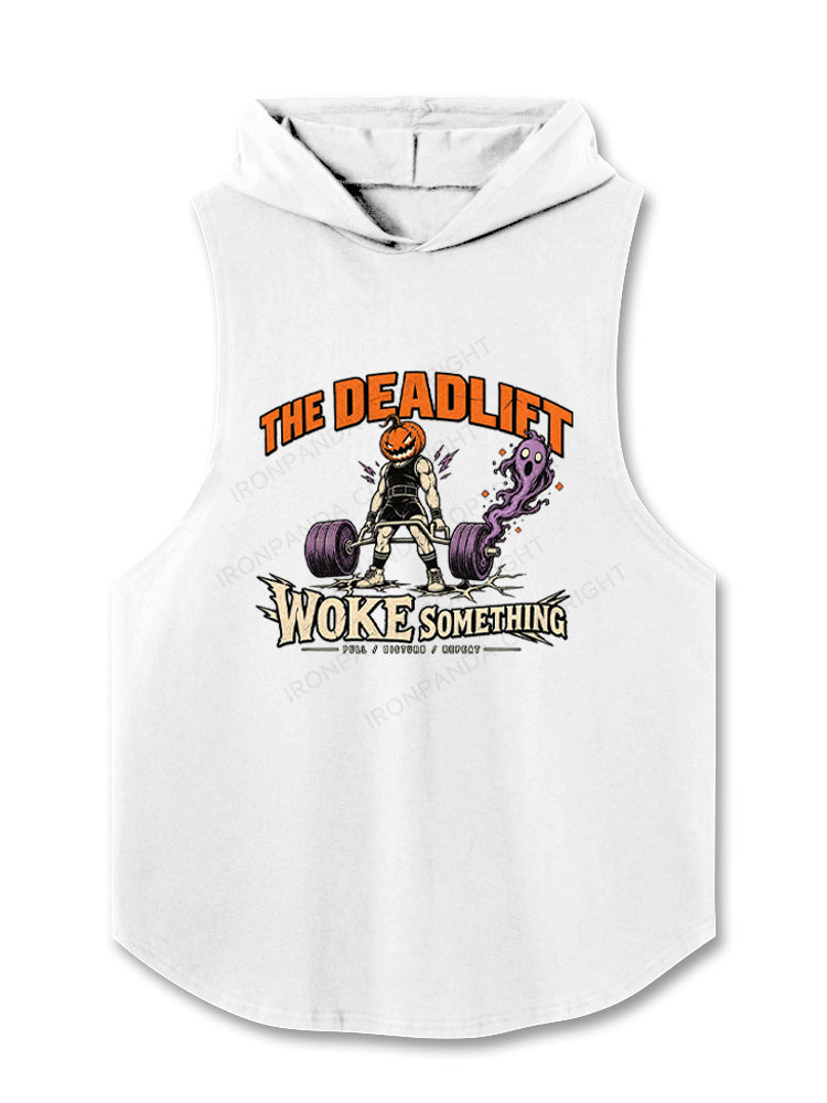 THE DEADLIFT WOKE SOMETHING Hooded Tank