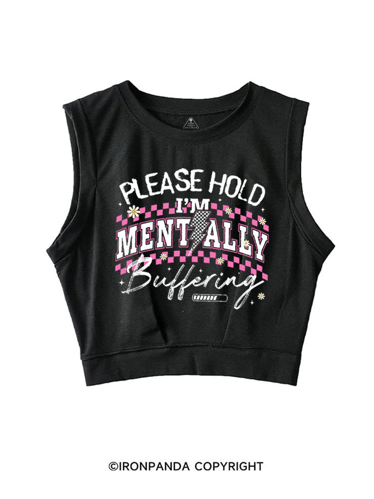 PLEASE HOLD I'M MENTALLY BUFFERING GYM SLEEVELESS CROP TOPS