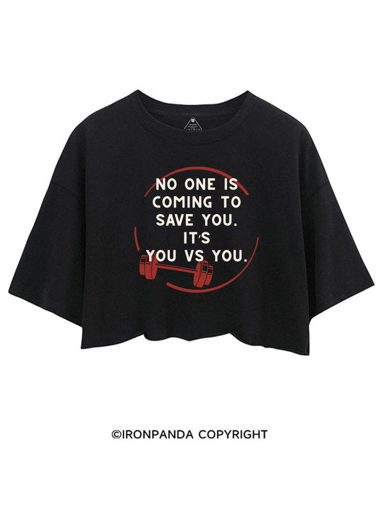 NO ONE IS COMING TO SAVE YOU. IT’S YOU VS YOU CROP TOPS