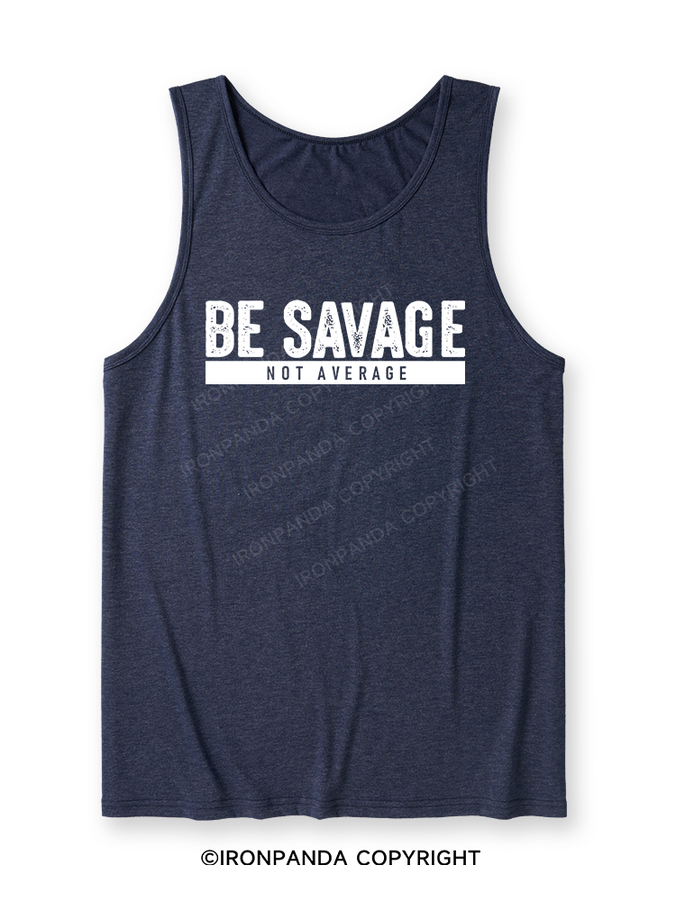 BE SAVAGE NOT AVERAGE Ultra Soft Heather Tank
