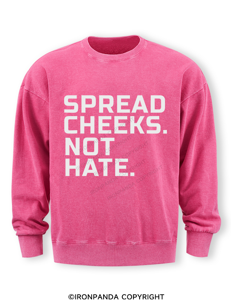 spread cheeks not hate Washed Sweatshirt
