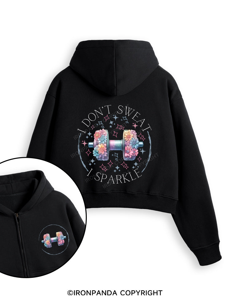 I DON'T SWEAT I SPARKLE PRINT Fleece Crop Zip Up Hoodie