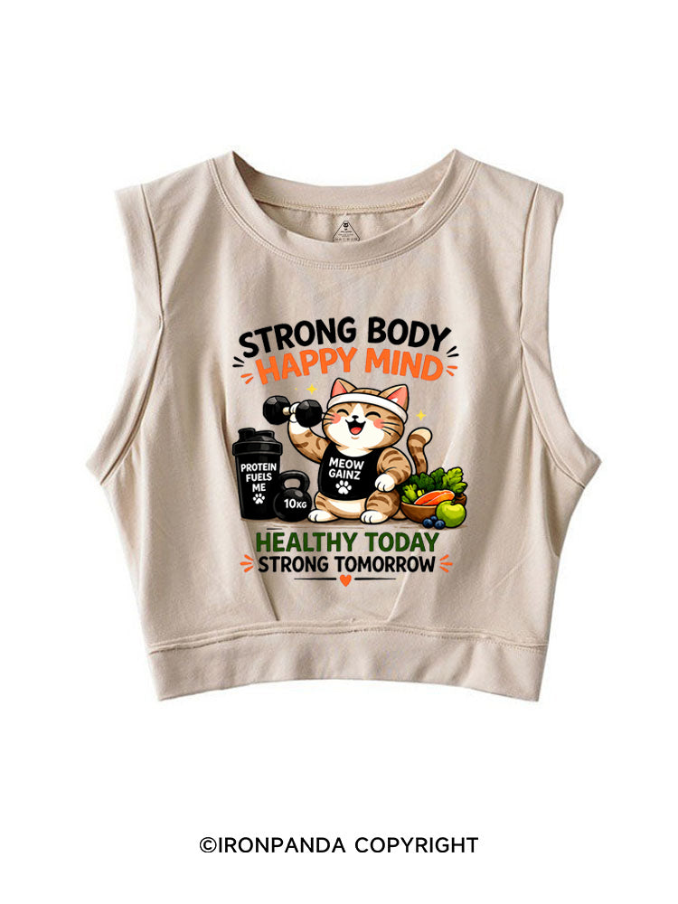 STRONG BODY HAPPY MIND HEALTHY TODAY STRONG TOMORROW SLEEVELESS CROP TOPS