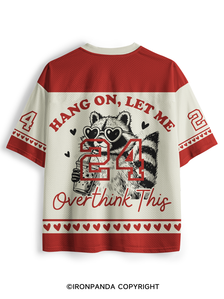 HANG ON, LET ME OVERTHINK THIS Mesh Jersey