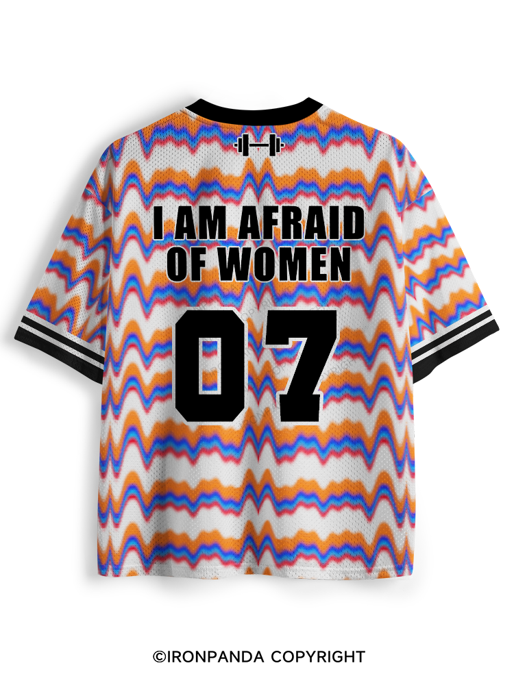 I AM AFRAID OF WOMEN Mesh Jersey