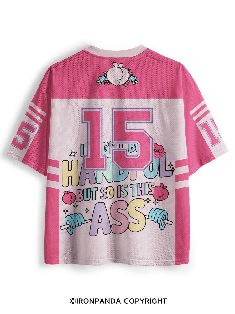 I MIGHT BE A HANDFUL BUT SO IS THIS ASS Mesh Jersey
